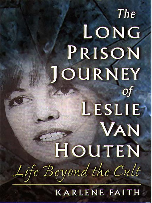 Title details for The Long Prison Journey of Leslie van Houten by Karlene Faith - Available